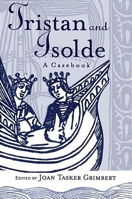 Tristan And Isolde: A Casebook-..