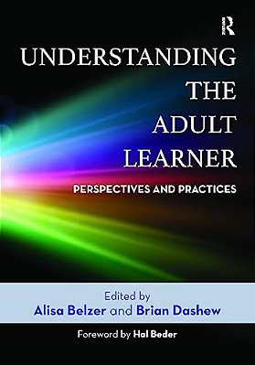 Understanding The Adult Learner: Perspectives And Practices-..
