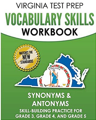 Virginia Test Prep Vocabulary Skills Workbook Synonyms & Antonyms: Skill-Building Practice For Grade 3, Grade 4, And Grade 5-..