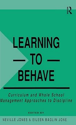 Learning To Behave: Curriculum And Whole School Management Approaches To Discipline-..