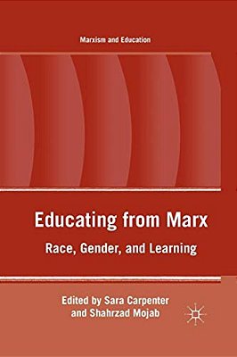 Educating From Marx: Race, Gender, And Learning-..