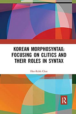 Korean Morphosyntax: Focusing On Clitics And Their Roles In Syntax-..