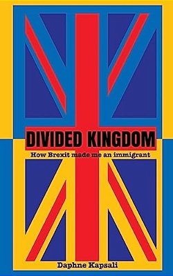 Divided Kingdom: How Brexit Made Me An Immigrant-..