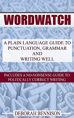 Wordwatch: A Plain Language Guide To Grammar, Punctuation And Writing Well-..