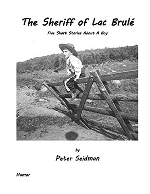 The Sheriff Of Lac Brulé: Five Short Stories About A Boy-..