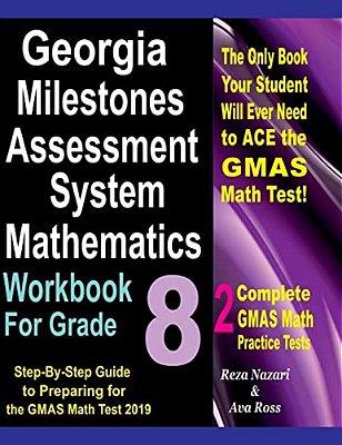 Georgia Milestones Assessment System Mathematics Workbook For Grade 8: Step-By-step Guide To Preparing For The Gmas Math Test 2019-..