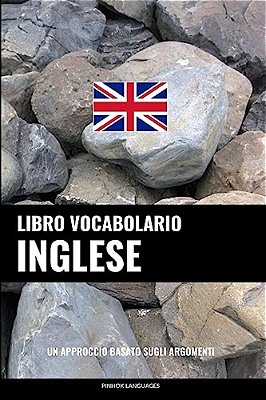 Libro Vocabolario Inglese: Un Approccio Basato Sugli Argomenti-..