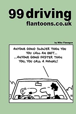 99 Driving Flantoons. Co. UK: 99 Great And Funny Cartoons About Life At The Wheel-..