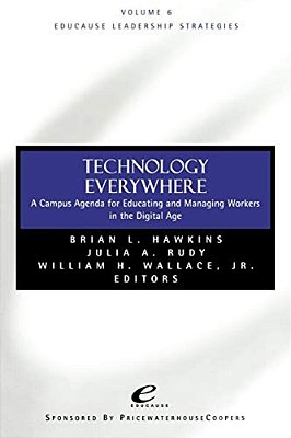 Technology Everywhere: A Campus Agenda For Educating And Managing Workers In The Digital Age-..
