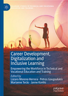 Career Development, Digitalization And Inclusive Learning: Empowering The Workforce In Technical And Vocational Education And Training-..