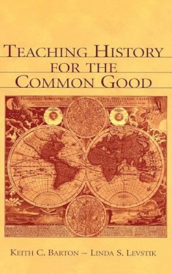 Teaching History For The Common Good-..