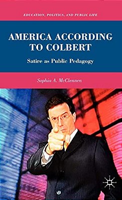 America According To Colbert: Satire As Public Pedagogy-..