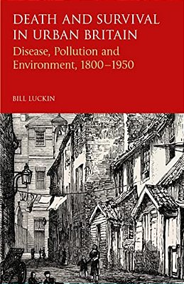 Death And Survival In Urban Britain: Disease, Pollution And Environment, 1800-1950-..