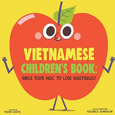 Vietnamese Children's Book: Raise Your Kids To Love Vegetables!-..