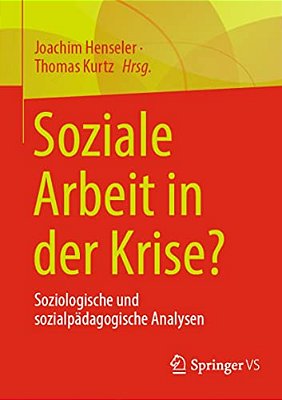Soziale Arbeit In Der Krise?: Soziologische Und Sozialpädagogische Analysen-..