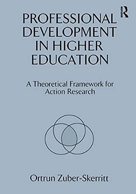 Professional Development In Higher Education: A Theoretical Framework For Action Research-..