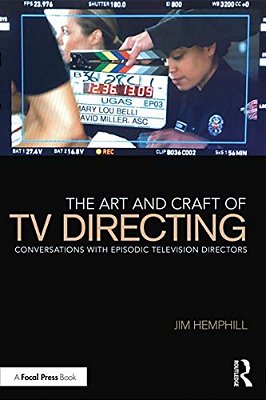 The Art And Craft Of Tv Directing: Conversations With Episodic Television Directors-..