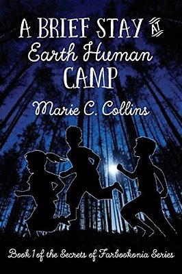 A Brief Stay At Earth Human Camp: Book 1 Of The Secrets Of Farbookonia Series-..