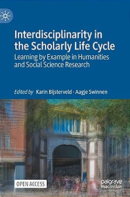 Interdisciplinarity In The Scholarly Life Cycle: Learning By Example In Humanities And Social Science Research-..