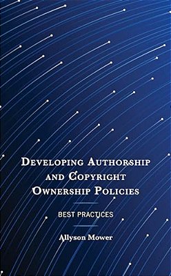 Developing Authorship And Copyright Ownership Policies: Best Practices-..