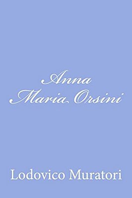 Anna Maria Orsini: Dramma In Cinque Atti-..