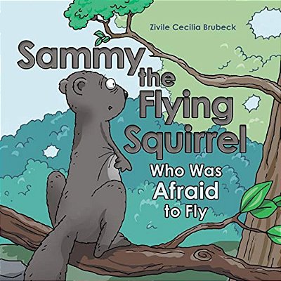 Sammy The Flying Squirrel: Who Was Afraid To Fly-..