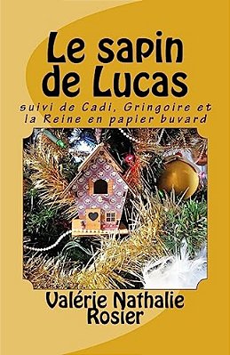 Le Sapin De Lucas: Suivi De Cadi, Gringoire Et La Reine En Papier Buvard-..