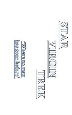 Star Virgin Trek: 'Where No Man Has Gone Before.'-..
