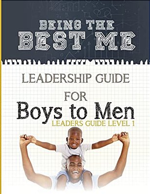 Being The Best Me Leadership Guide For Boys To Men-..