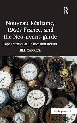 Nouveau R? Isme, 1960S France, And The Neo-Avant-garde: Topographies Of Chance And Return-..