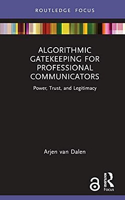 Algorithmic Gatekeeping For Professional Communicators: Power, Trust, And Legitimacy-..