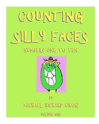 Counting Silly Faces Numbers One To Ten: By Michael Richard Craig - Volume One-..