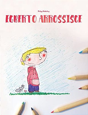 Egberto Arrossisce: Children's Book/Coloring Book (Italian Edition)-..