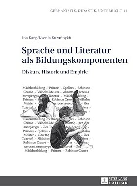 Sprache Und Literatur Als Bildungskomponenten: Diskurs, Historie Und Empirie-..