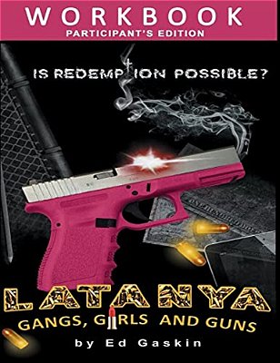 Latanya: Gangs, Girls And Guns: The Participant's Edition-..