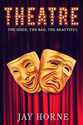 Theatre: The Good, The Bad, The Beautiful-..