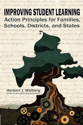 Improving Schools To Promote Learning: Action Principles For Families, Classrooms, Schools, Districts, And States-..