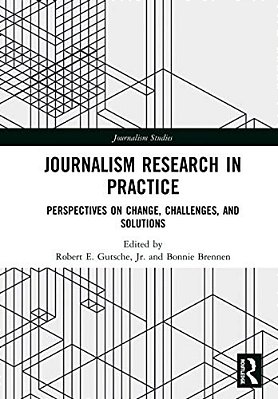 Journalism Research In Practice: Perspectives On Change, Challenges, And Solutions-..