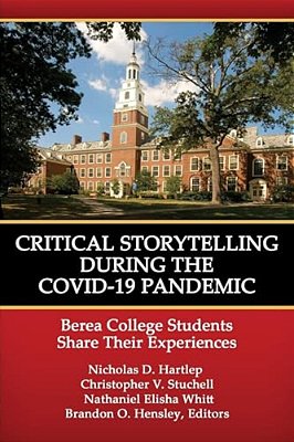 Critical Storytelling During The Covid-19 Pandemic: Berea College Students Share Their Experiences-..