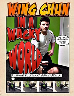 Wing Chun In A Wacky World Vol. 1-..