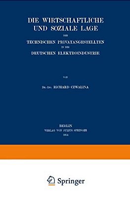 Die Wirtschaftliche Und Soziale Lage Der Technischen Privatangestellten In Der Deutschen Elektroindustrie-..