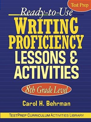 Ready-To-use Writing Proficiency Lessons & Activities: 8Th Grade Level-..