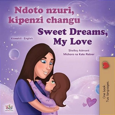 Sweet Dreams, My Love (Swahili English Bilingual Book For Kids)-..