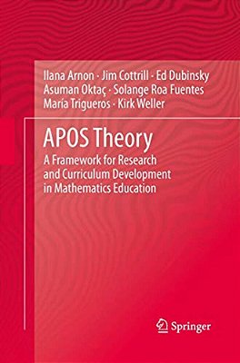 Apos Theory: A Framework For Research And Curriculum Development In Mathematics Education-..
