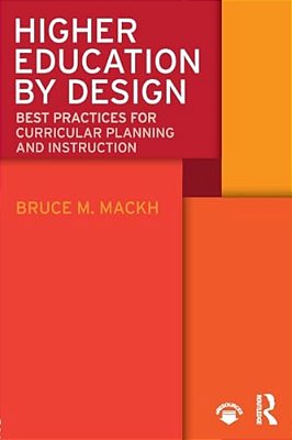Higher Education By Design: Best Practices For Curricular Planning And Instruction-..