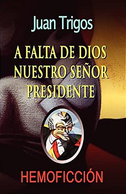 A Falta De Dios Nuestro Señor Presidente-..