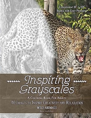 Inspiring Grayscales: Wild Animals: 40 Images To Inspire Creativity And Relaxation-..
