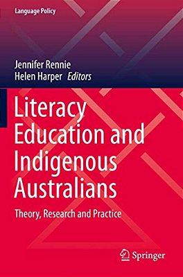 Literacy Education And Indigenous Australians: Theory, Research And Practice-..