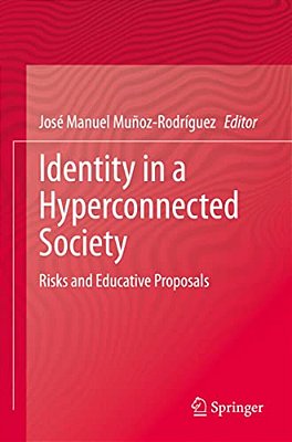 Identity In A Hyperconnected Society: Risks And Educative Proposals-..
