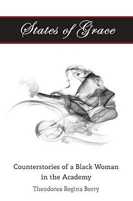 States Of Grace: Counterstories Of A Black Woman In The Academy-..